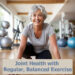Motion is Lotion: Preventing Joint Degradation with Regular, Balanced Exercise